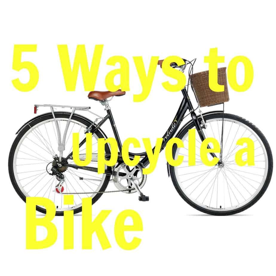 5 upcyle bike bike upcycling, upcycle a bike
