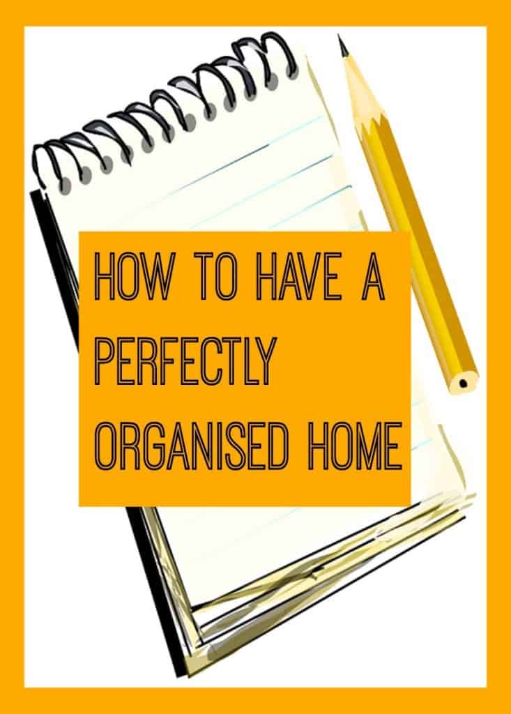 How to have a perfectly home organised home