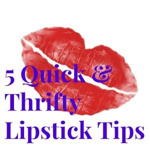 Thrifty Lipstick Tips