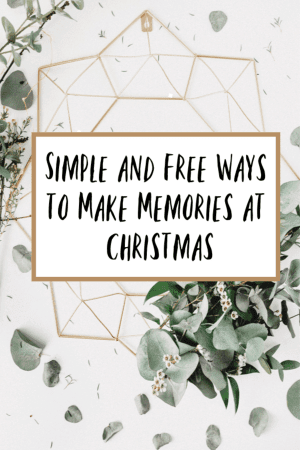 Simple and Free Ways to Make Memories at Christmas