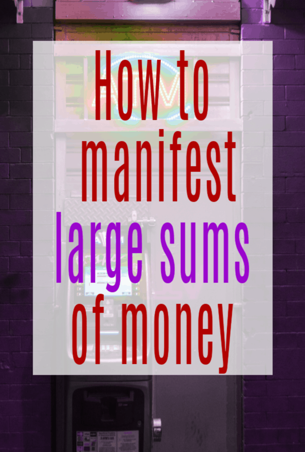 How to Manifest Large Sums of Money